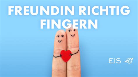 wie finger ich meine freundin